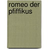 Romeo der Pfiffikus by Annemarie Pointner