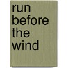 Run Before the Wind door Catherine Martin