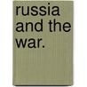 Russia and the War. by William Jesse