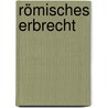 Römisches Erbrecht door Friedrich Heinrich Theodor Hubert Vering