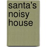 Santa's Noisy House door Sebastien Braun