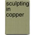 Sculpting in Copper