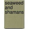Seaweed and Shamans door Brenda Paik Sunoo
