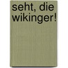 Seht, die Wikinger! door Thomas Bauer