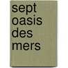 Sept Oasis Des Mers by Damien Personnaz
