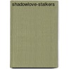 Shadowlove-Stalkers door Claudy Conn