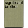 Significant Brother by Jeffery A. Faulkerson