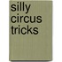 Silly Circus Tricks