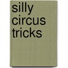 Silly Circus Tricks by Nick Hunter