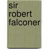 Sir Robert Falconer by James G. Greenlee