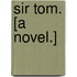 Sir Tom. [A novel.]