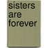 Sisters Are Forever