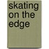 Skating on the Edge