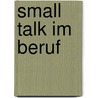 Small Talk im Beruf by Silke Aris