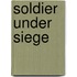 Soldier Under Siege