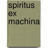 Spiritus Ex Machina door Ian Flynn