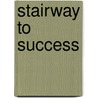 Stairway to Success door Nido R. Qubein