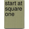 Start at Square One door Lynda S. Moerschbaccher