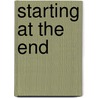 Starting at the End by Brad Alles