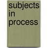 Subjects in Process door Michael A. Peters