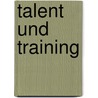 Talent und Training door Steffen Brauer