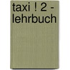 Taxi ! 2 - Lehrbuch by Robert Menand