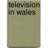Television in Wales by Books Llc