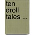 Ten Droll Tales ...