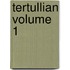 Tertullian Volume 1