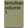 Tertullian Volume 1 by Charles Dodgson