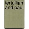 Tertullian and Paul by Todd D. Still