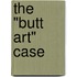 The "Butt Art" Case