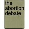 The Abortion Debate by Cara Acred