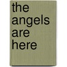 The Angels Are Here door Patti Roberts