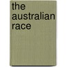 The Australian Race by Edward M. Curr
