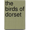 The Birds of Dorset door George Green