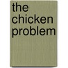 The Chicken Problem door Jennifer Oxley