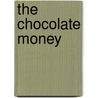 The Chocolate Money door Ashley Prentice Norton