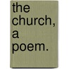 The Church, a poem. by John Sharpe