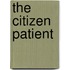 The Citizen Patient