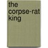 The Corpse-Rat King