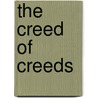 The Creed of Creeds by F.B. (Frederick Brotherton) Meyer