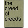 The Creed of Creeds door F.B. (Frederick Brotherton) Meyer