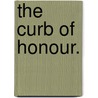 The Curb of Honour. door Matilda Barbara Betham Edwards