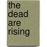 The Dead are Rising door Jeff Norton