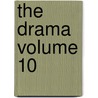 The Drama Volume 10 door Alfred Bates