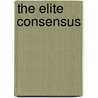 The Elite Consensus by George Draffan