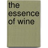 The Essence of Wine door D. Mark Tolliver