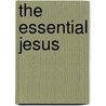 The Essential Jesus door WhitneyT Kuniholm