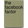The Facebook Factor door Robert Imbriale